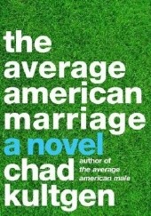 Okładka książki The Average American Marriage Chad Kultgen