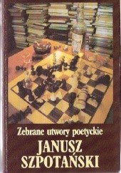 Okładka książki Zebrane utwory poetyckie Janusz Szpotański