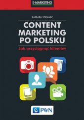 Okładka książki Content marketing po polsku. Jak przyciągnąć klientów Barbara Stawarz