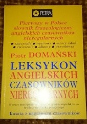 Okładka książki Pierwszy w Polsce słownik frazeologiczny angielskich czasowników nieregularnych Piotr Domański