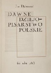 Okładka książki Dawne dziejopisarstwo polskie (do roku 1480) Jan Dąbrowski