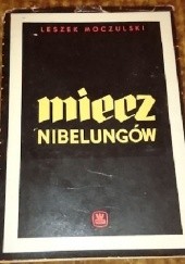 Okładka książki Miecz Nibelungów Leszek Moczulski