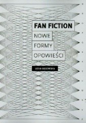Okładka książki Fan fiction. Nowe formy opowieści Lidia Gąsowska