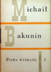 Okładka książki Pisma Wybrane. Tom II Michał Bakunin