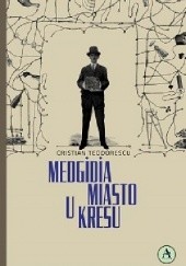 Okładka książki Medgidia, miasto u kresu Cristian Teodorescu