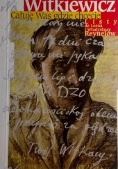 Okładka książki Całuję was gdzie chcecie. Listy do Leona i Władysławy Reynelów Stanisław Ignacy Witkiewicz