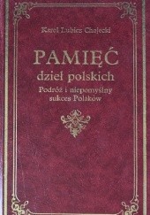 Okładka książki Pamięć dzieł polskich. Podróż i niepomyślny sukces Polaków Karol Lubicz Chojecki