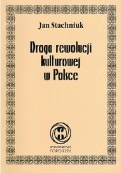 Okładka książki Droga rewolucji kulturowej w Polsce. Studium rekonstrukcji psychiki narodowej Jan Stachniuk
