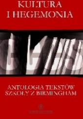 Okładka książki Kultura i hegemonia. Antologia tekstów szkoły z Birmingham Michał Wróblewski