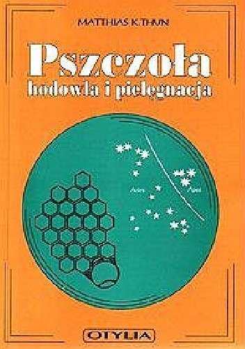 Okładka książki Pszczoła hodowla i pielęgnacja. Z uwzględnieniem rytmów kosmicznych Matthias K. Thun