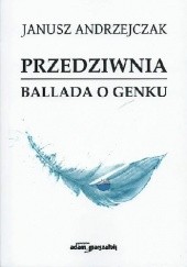 Okładka książki Przedziwnia. Ballada o Genku Janusz Andrzejczak