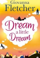 Okładka książki Dream a Little Dream Giovanna Fletcher