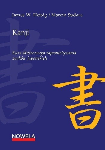 Okładka książki Kanji. Kurs skutecznego zapamiętywania znaków japońskich James W. Heisig, Marcin Sudara