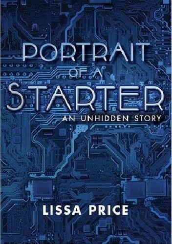 Okładka książki Portrait of a Starter: An Unhidden Story Lissa Price