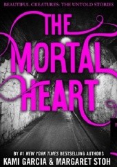 Okładka książki The Mortal Heart Kami Garcia, Margaret Stohl