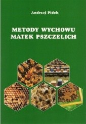 Okładka książki Metody wychowu matek pszczelich Andrzej Pidek