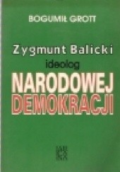 Zygmunt Balicki. Ideolog Narodowej Demokracji