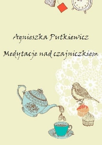 Okładka książki Medytacje nad czajniczkiem Agnieszka Putkiewicz