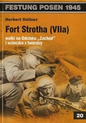 Okładka książki Fort Strotha (VIIa) – walki na Odcinku „Zachód” i ucieczka z twierdzy Herbert Döllner
