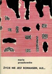 Okładka książki Życie nie jest romansem, ale... Maria Pruszkowska