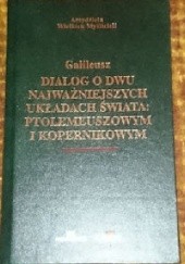 Okładka książki Dialog o dwu najważniejszych układach świata: ptolemeuszowym i kopernikowym Galileo Galilei