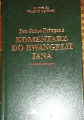 Okładka książki Komentarz do Ewangelii Jana Jan Szkot Eriugena