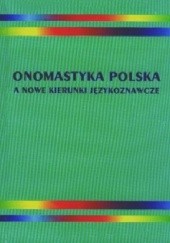 Okładka książki Onomastyka polska a nowe kierunki językoznawcze Magdalena Czachorowska, Łucja Maria Szewczyk