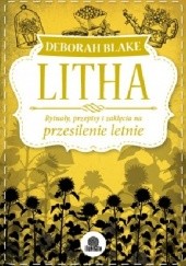 Okładka książki Litha. Rytuały, przepisy i zaklęcia na przesilenie letnie Deborah Blake
