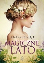 Okładka książki Magiczne lato Aleksandra Tyl