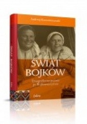 Okładka książki Świat Bojków. Etnograficzna podróż po Bojkowszczyźnie Andrzej Karczmarzewski