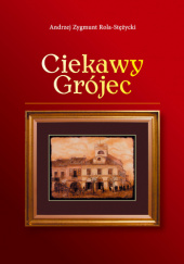 Okładka książki Ciekawy Grójec Andrzej Zygmunt Rola-Stężycki