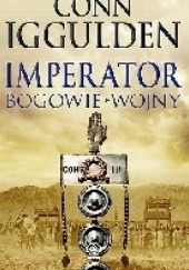 Okładka książki Imperator. Bogowie wojny Conn Iggulden