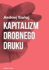 Okładka książki Kapitalizm drobnego druku Andrzej Szahaj