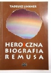 Okładka książki Heroiczna biografia Remusa w zwierciadle mitu i kaszubskich wierzeń Tadeusz Linkner