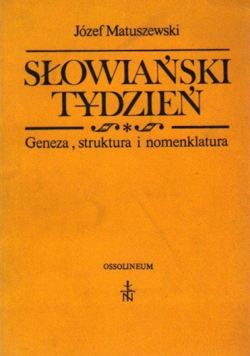 Okładka książki Słowiański tydzień. Geneza, struktura i nomenklatura Józef Matuszewski