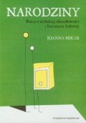 Okładka książki Narodziny. Rzecz o serbskiej obrzędowości i literaturze ludowej Joanna Rękas