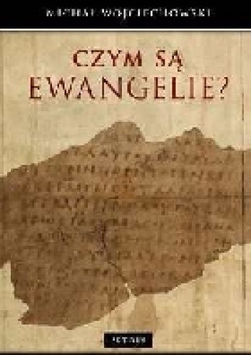 Okładka książki Czym są Ewangelie? Michał Wojciechowski
