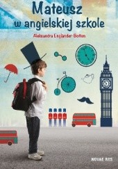 Okładka książki Mateusz w angielskiej szkole Aleksandra Engländer-Botten