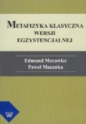 Okładka książki Metafizyka klasyczna wersji egzystencjalnej Paweł Mazanka CSSR, Edmund Morawiec