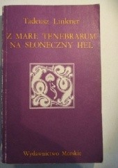 Okładka książki Z Mare Tenebrarum na słoneczny Hel. W kręgu myśli bałtycko-pomorskiej Tadeusza Micińskiego Tadeusz Linkner