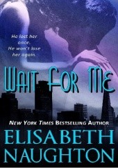 Okładka książki Wait for Me Elisabeth Naughton