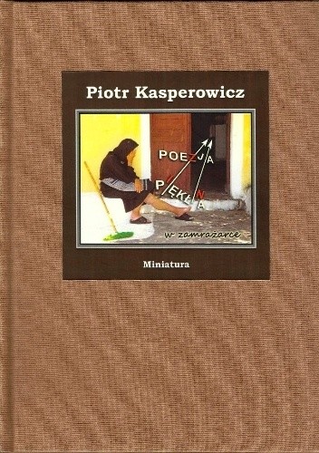 Okładka książki Poezja pękła (w zamrażarce) Piotr Kasperowicz