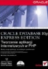 Okładka książki Oracle Database 10g Express Edition. Tworzenie aplikacji internetowych w PHP Michael McLaughlin