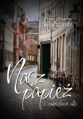 Okładka książki Nasz papież i zamiatacze ulic Andrzej Władysław Wodziński