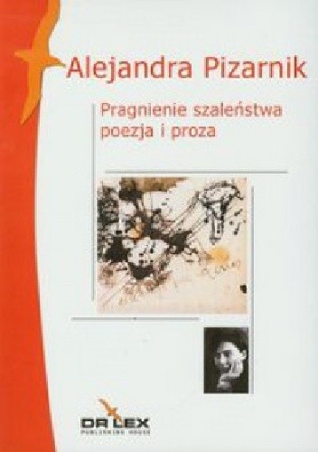 Okładka książki Pragnienie szaleństwa Alejandra Pizarnik