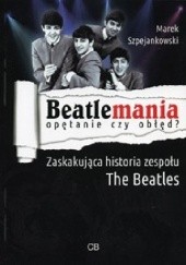 Beatlemania - opętanie czy obłęd? Zaskakująca historia zespołu The Beatles