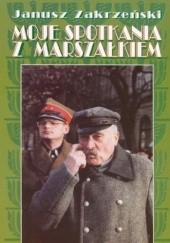 Okładka książki Moje spotkania z marszałkiem Janusz Zakrzeński