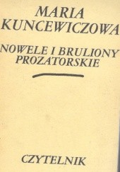 Okładka książki Nowele i bruliony prozatorskie Maria Kuncewiczowa