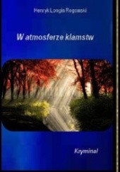 Okładka książki W atmosferze kłamstw Henryk Longin Rogowski
