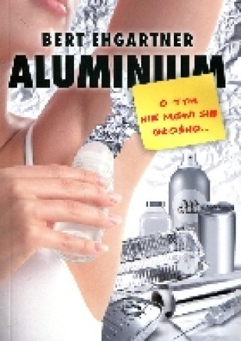 Aluminium. O tym nie mówi się głośno...